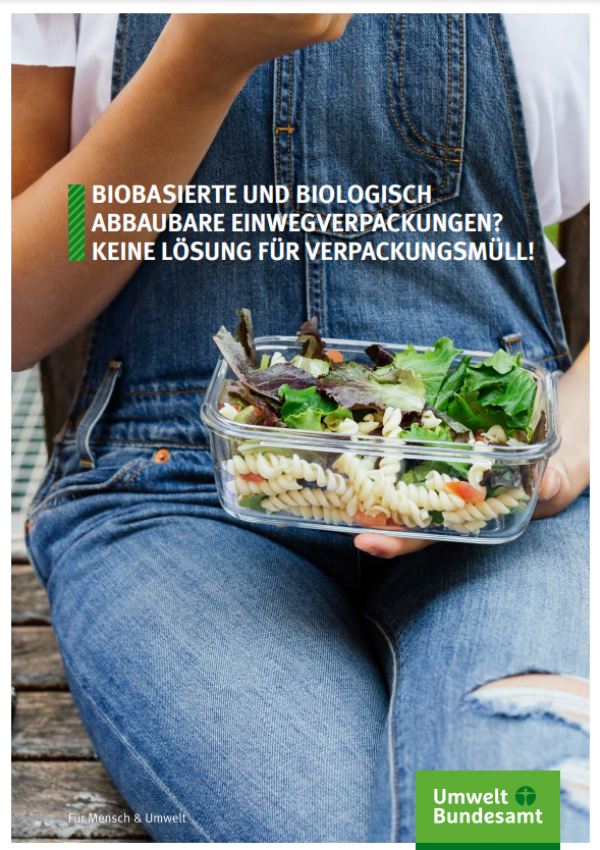 Biobasierte und biologisch abbaubare Einwegverpackungen? Keine Lösung für Verpackungsmüll! Biobasierte und biologisch abbaubare Einwegverpackungen? Keine Lösung für Verpackungsmüll!