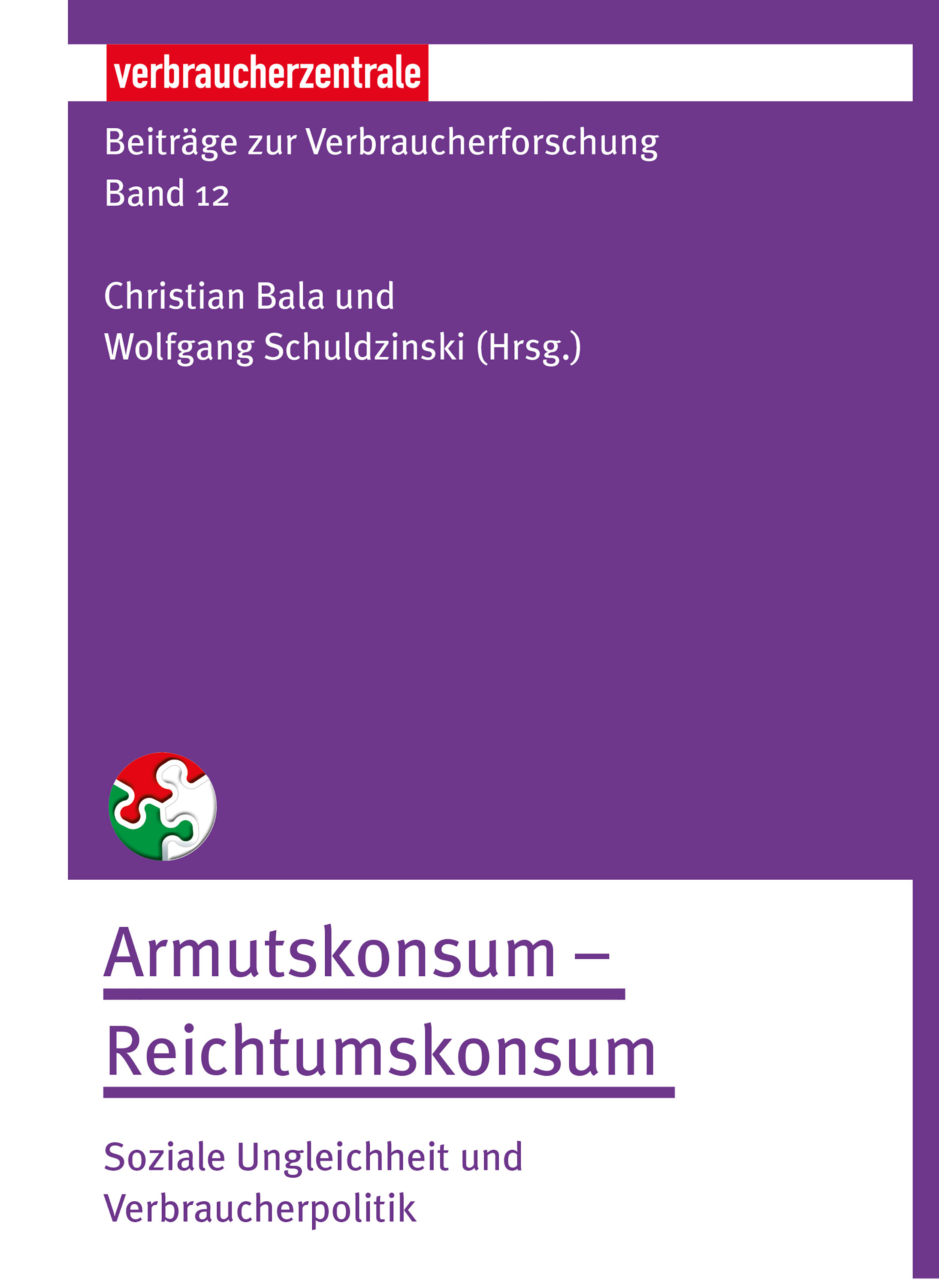 Beiträge zur Verbraucherforschung 12: "Armutskonsum – Reichtumskonsum: Soziale Ungleichheit und Verbraucherpolitik" Cover der Veröffentlichung "Armutskonsum – Reichtumskonsum: Soziale Ungleichheit und Verbraucherpolitik"