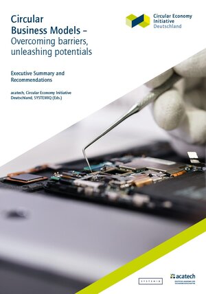 CIRCULAR BUSINESS MODELS: OVERCOMING BARRIERS, UNLEASHING POTENTIALS Bericht: Circular Business Models