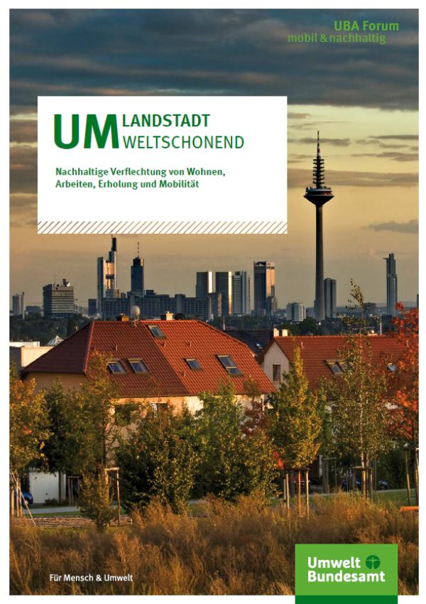 UMLANDSTADT umweltschonend – Nachhaltige Verflechtung von Wohnen, Arbeiten, Erholung und Mobilität UMLANDSTADT umweltschonend – Nachhaltige Verflechtung von Wohnen, Arbeiten, Erholung und Mobilität