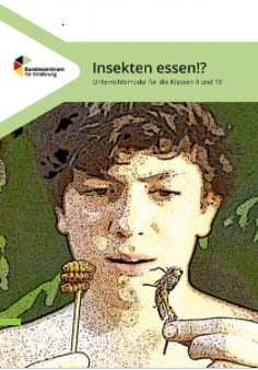 Cover: Insekten essen!? - Unterrichtsmodul für die Klassen 9 - 10 Cover: Insekten essen!? - Unterrichtsmodul für die Klassen 9 - 10