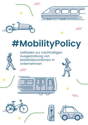 Leitfaden zur nachhaltigen Ausgestaltung von Mobilitätsrichtlinien in Unternehmen Das Bild zeigt das Cover des leitfadens zur nachhaltigen Ausgestaltung von Mobilitätsrichtlinien in Unternehmen. Zu sehen sind illustrierte Fortbewegungsmittel wie Züge und Fahrräder und Menschen.