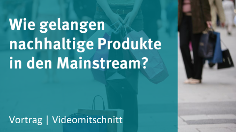 Forum Nachhaltiger Konsum 2022: Wie gelingt die Diffusion in den Mainstream?